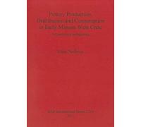 Pottery Production, Distribution And Consumption In Early Minoan West Crete