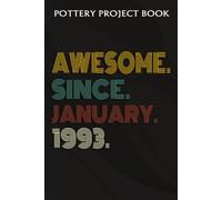 Pottery Project Book :Awesome Since January 1993 29 Years Old 29th Birthday Gift: Gifts For Mom:Pottery Project Journal Containing 100 Project Pages To Record Your Ceramic Work, Pottery Project Journa