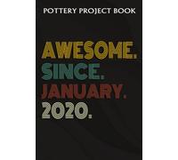 Pottery Project Book :Awesome Since January 2020 2 Years Old 2nd Birthday Gift: Gifts For Dad:Pottery Project Journal Containing 100 Project Pages To Record Your Ceramic Work, Pottery Project Journal,