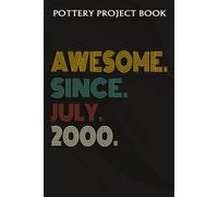Pottery Project Book :Awesome Since July 2000 22 Years Old 22nd Birthday Gift: Gifts For Women:Pottery Project Journal Containing 100 Project Pages To Record Your Ceramic Work, Pottery Project Journal