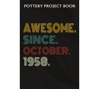 Pottery Project Book :Awesome Since October 1958 64 Years Old 64th Birthday Gift: Gifts For Her:Pottery Project Journal Containing 100 Project Pages To Record Your Ceramic Work, Pottery Project Journa