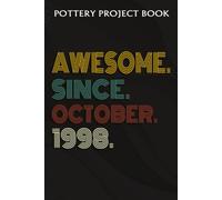 Pottery Project Book :Awesome Since October 1998 24 Years Old 24th Birthday Gift: Gifts For Friends:Pottery Project Journal Containing 100 Project Pages To Record Your Ceramic Work, Pottery Project Jo
