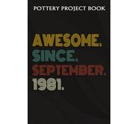 Pottery Project Book :Awesome Since September 1981 41 Years Old 41st Birthday Gift: Gifts For Grandma:Pottery Project Journal Containing 100 Project Pages To Record Your Ceramic Work, Pottery Project