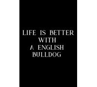 Pottery Project Book - Life Is Better With A English Bulldog Funny Heart Love Gift Family: A English Bulldog, Pottery Project Journal Containing 100 ... Pottery Log Book, Pottery Notebook ,D
