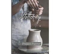 Pottery Project Planner: Logbook Journal-Project Sheets To Record Your Ceramic Work-Notebook Indispensable To Record Your Clay Products-Techniques-Recipes-Finishing And Firing-Supplies- Creative Gift
