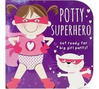 Potty Superhero Get Ready For Big Girl Pants Board Book by Cottage Door Press Cottage Door Press (Auteur)