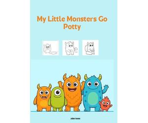 Potty Time Monsters - A Silly Coloring Book for Kids / Mes petits monstres vont sur le pot: 30 funny monster drawings to make potty training fun and colorful!