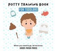Potty Training Book For Toddlers: When You Need To Go Let Me Know - A Fun Book To Read With Your Toddler