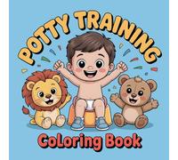 Potty Training Coloring Book for Toddlers: A Fun and Easy Activity Book for Boys and Girls Ages 1-3 with Cute Animal Illustrations to Encourage and Reward a Big Kid