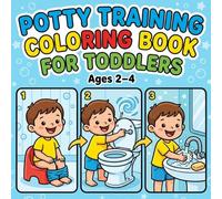 Potty Training Coloring Book for Toddlers Ages 2-4: Bold and Easy Big Simple Designs to Learn Toilet Training, Bathroom Routine, Washing Hands and Clean Daily Habits for Boys