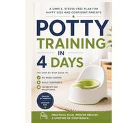 Potty Training for boys and girls: A step-by-step plan to help your toddler learn fast without confusion or stress