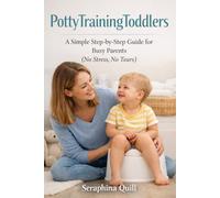 Potty Training Toddlers: A Simple Step-by-Step Guide for Busy Parents (No Stress, No Tears)
