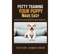 Potty Training Your Puppy Made Easy: Gentle Crate & House Habits for a Clean, Happy Home