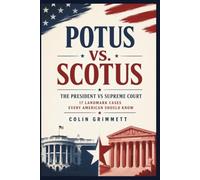 POTUS vs. SCOTUS - The President Vs Supreme Court: 17 Landmark Cases Every American Should Know
