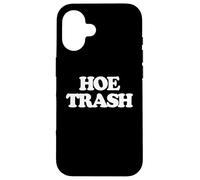Poubelle à houe - Inscription amusante sarcastique pour femmes, filles, femmes Coque pour iPhone 16