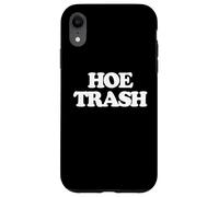 Poubelle à houe - Inscription amusante sarcastique pour femmes, filles, femmes Coque pour iPhone XR