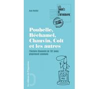 Poubelle, Béchamel, Silhouette, Colt Et Les Autres - L'histoire Étonnante De 101 Noms Propres Devenus Noms Communs