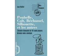 Poubelle, Colt, Béchamel, Silhouette et les autres. L'histoire étonnante de 101 noms propres devenus