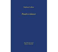 Poudre à danser - Stéphane Lafleur - L'oie De Cravan Eds - broché - Poésie