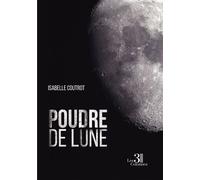 Poudre de lune - Isabelle Coutrot - Trois Colonnes - broché - Roman