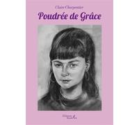 Poudrée de Grâce - Claire Charpentier - Baudelaire - broché - Témoignage