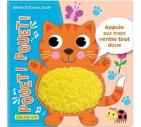 Pouet ! Pouet ! Bébé chat veut jouer - Appuie sur le ventre des animaux pour les entendre faire Pouë