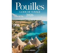 Pouilles Guide de Voyage 2026: Découvrez les trésors cachés du talon de l’Italie - plages, villages blancs, gastronomie, traditions et itinéraires inoubliables
