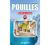 POUILLES GUIDE DE VOYAGE 2026: Itinéraire complet, principales attractions, trésors cachés, plages époustouflantes, cuisine locale, cartes et excursions d'une journée