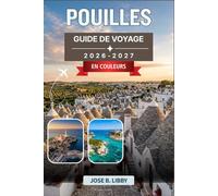 Pouilles Guide De Voyage 2026: Un road trip saisonnier à travers Alberobello, Lecce, Ostuni, Bari et la péninsule du Gargano