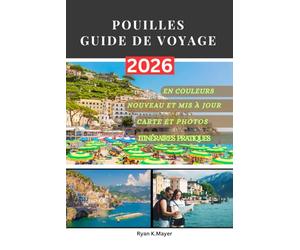 POUILLES GUIDE DE VOYAGE: Ton InsiderGuide des trésors cachés de l'Italie : villes historiques, charmes balnéaires, traditions locales et itinéraires inoubliables