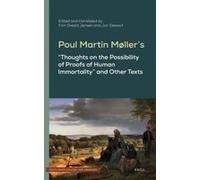 Poul Martin Møller's Thoughts On The Possibility Of Proofs Of Human Immortality And Other Texts