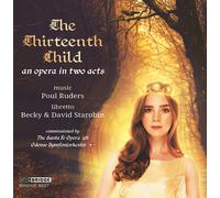Poul Ruders Poul Ruders: The Thirteenth Child: An Opera in Two Acts (CD) Album