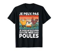 Poule Volaille Je Peux Pas Je Dois M'Occuper De Mes Poules T-Shirt
