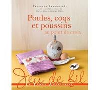 Poules, coqs et poussins au point de croix Perrette Samouiloff (Auteur), Fabrice Besse (Photographie)