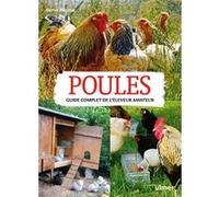 Poules - Guide Complet De L'éleveur Amateur