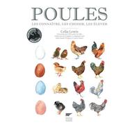 Poules Les connaître, les choisir, les élever - Célia Lewis - Delachaux et niestlé - broché - Guide