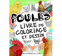 Poules - Livre de coloriage et dessin pour les enfants de 3 à 8 ans: Amuse-toi à colorier des poules et à dessiner des poussins et des coqs! Un livre ... dessiner, parfait pour les enfants de 3-8 ans