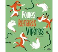 Poules, renards, vipères !