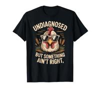 Poulet Fou Non diagnostiqué mais Quelque Chose ne va Pas T-Shirt