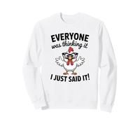 Poulet Sarcastique Everyone Was Thinking It I Said Funny Sweatshirt