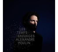 Poulin, Alexandre - Les Temps Sauvages