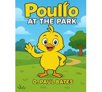 Poullo At The Park: A Cute Chicken Coloring Book for Toddlers Ages 2-5 | 24 Simple and Fun Park Scenes to Spark Creativity