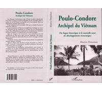 Poulo-condore Archipel du Vietnam - Du bagne historique à la nouvelle zone de développement économique - Maurice Demariaux - L'harmattan - broché - Livre