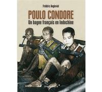 Poulo Condore - Un Bagne Francais En Indochine Frédéric Angleviel (Auteur)