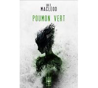Poumon vert - Ian R. MacLeod - Le Belial Eds - broché - Roman
