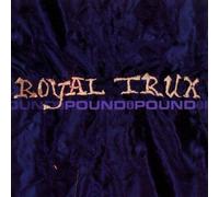 Royal Trux - Pound for Pound