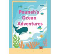 Pouneh's Ocean Adeventures: A Magical Ocean Coloring Book for Kids Ages 3-6. Mermaids, Sea Creatures, and Underwater Friends. Part of Pouneh’s Adventure Series