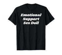 Poupée sexuelle de soutien émotionnel - cadeaux amusants pour femmes et hommes T-Shirt
