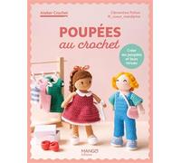 Poupées au crochet: Créer ses poupées et leurs tenues