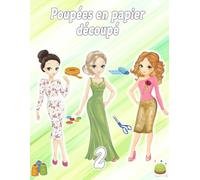 Poupées en papier découpé 2: Créez vos propres poupées en papier étape par étape! - Un livre d’activités amusant et éducatif pour les enfants! - ... et à habiller pour les enfants de 6 à 12 ans
